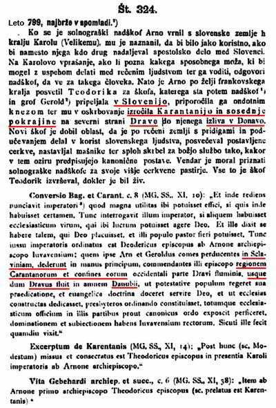vir 324, leto 799, Karantanija = Slovenija: v Slovenijo, Karantanijo in sosednje pokrajine; in Sclaviniamregionem Carantanorum et confines coru usquedum Dravus fluit in amnem Danubii